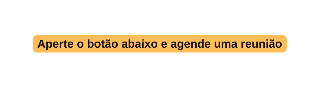 Aperte o botão abaixo e agende uma reunião